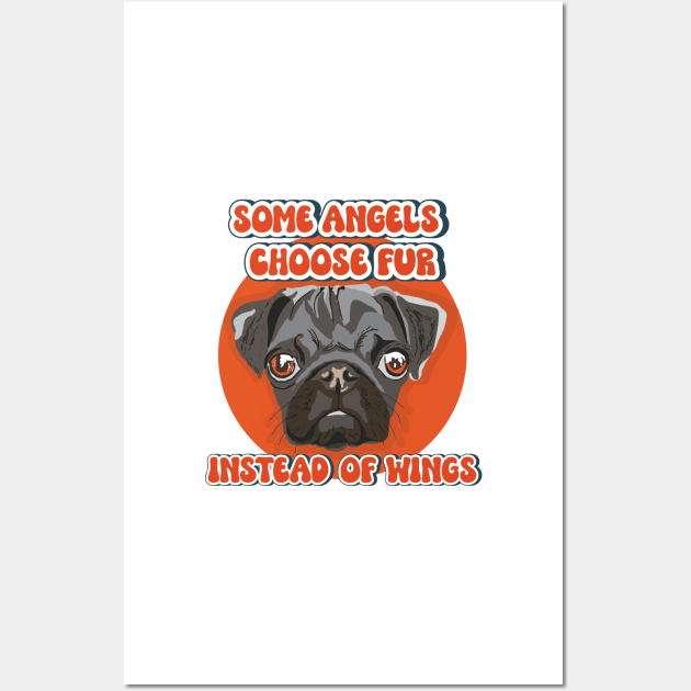 Some angels choose fur instead of wings Pug dog quote Wall Art by HomeCoquette